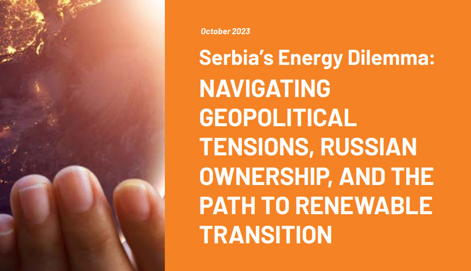 Serbia’s Energy Dilemma: Navigating Geopolitical Tensions, Russian Ownership ant the Path to Renewable Transition