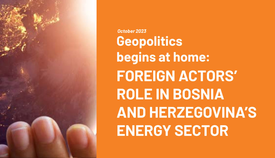 Geopolitics Begins at Home: Foreign Actors' Role in Bosnia and Herzegovina’s Energy Sector