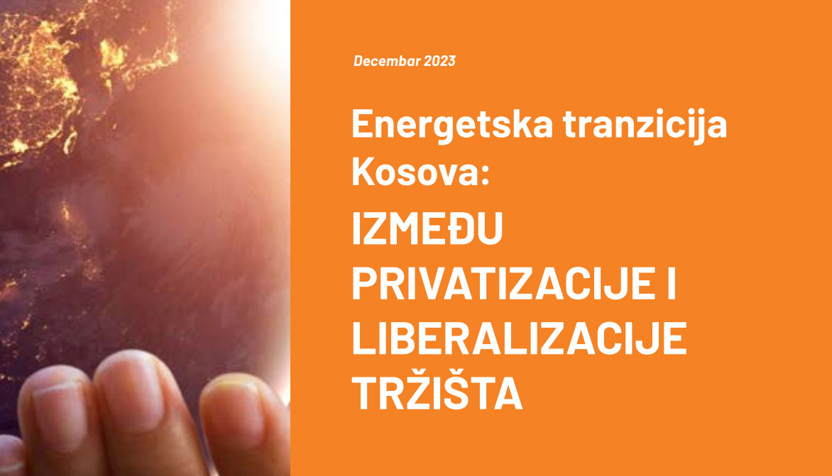 Energetska tranzicija Kosova: IZMEĐU PRIVATIZACIJE I LIBERALIZACIJE TRŽIŠTA
